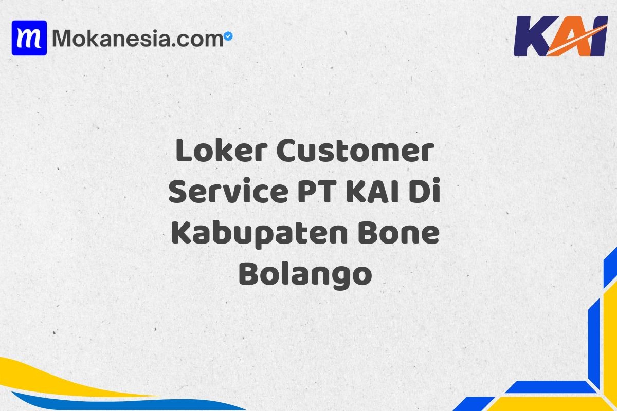 Loker Customer Service PT KAI Di Kabupaten Bone Bolango