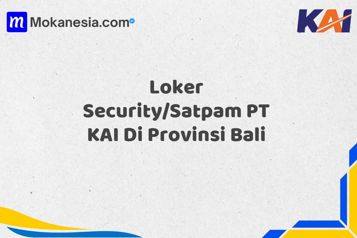 Loker Security/Satpam PT KAI Di Provinsi Bali