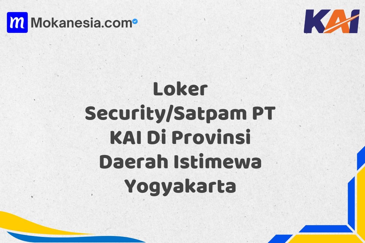 Loker Security/Satpam PT KAI Di Provinsi Daerah Istimewa Yogyakarta