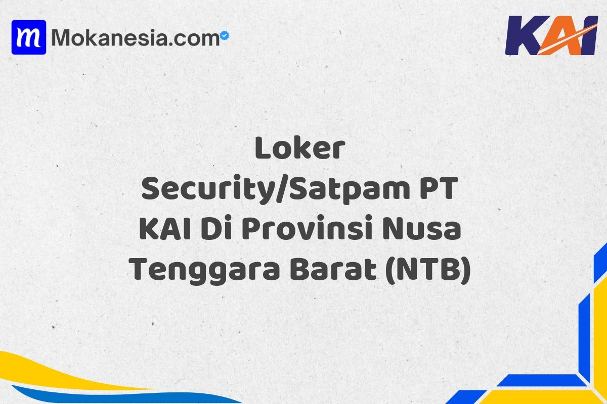 Loker Security/Satpam PT KAI Di Provinsi Nusa Tenggara Barat (NTB)