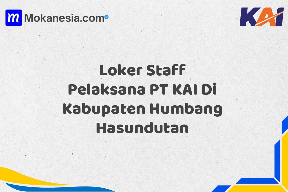 Loker Staff Pelaksana PT KAI Di Kabupaten Humbang Hasundutan