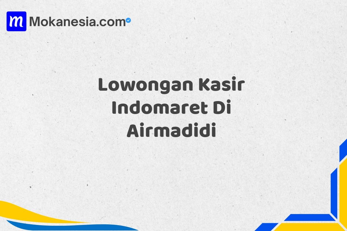 Lowongan Kasir Indomaret Di Airmadidi