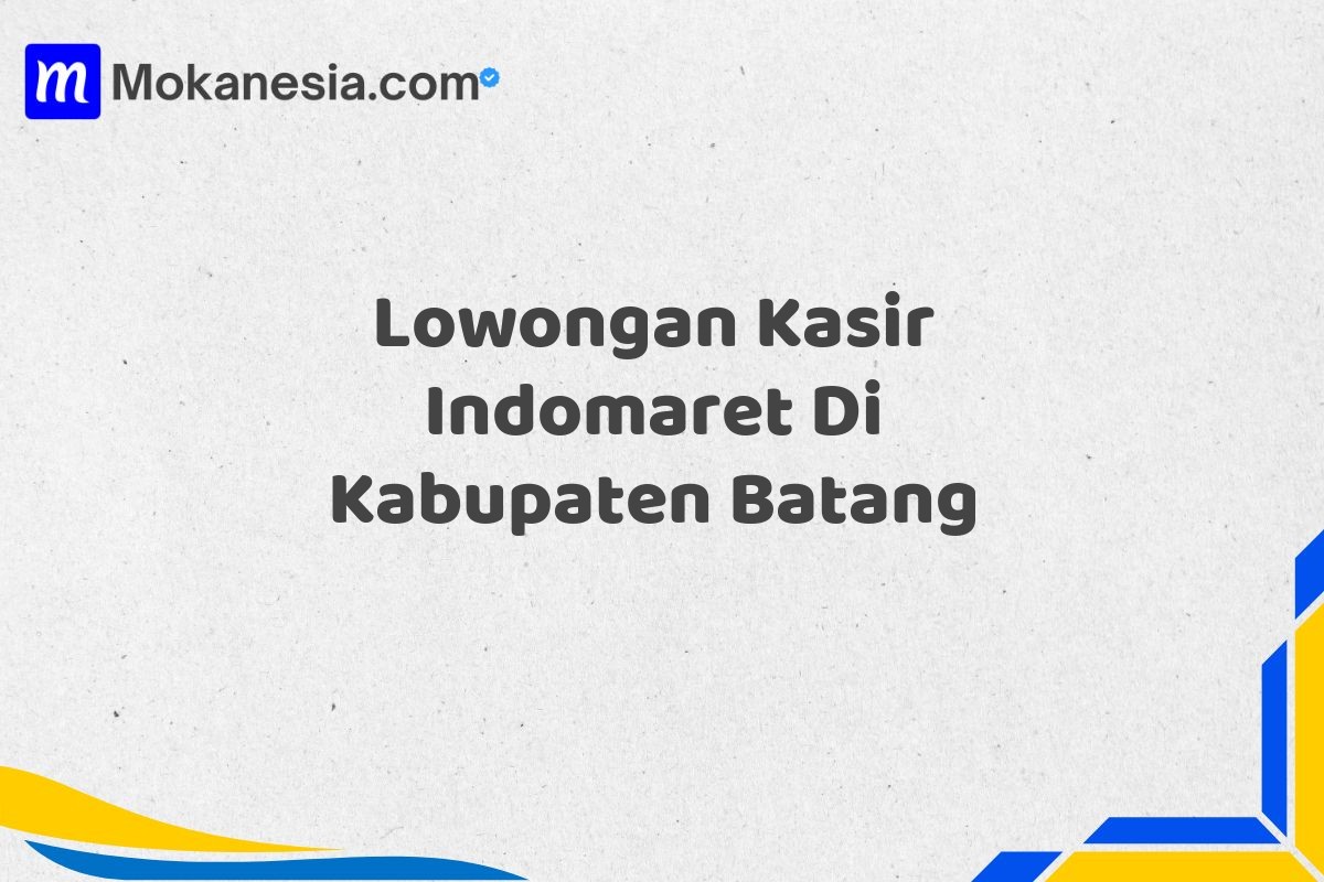 Lowongan Kasir Indomaret Di Kabupaten Batang