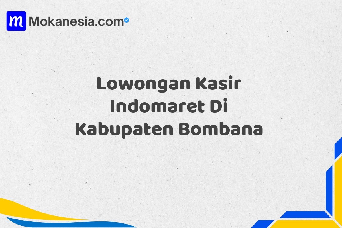 Lowongan Kasir Indomaret Di Kabupaten Bombana