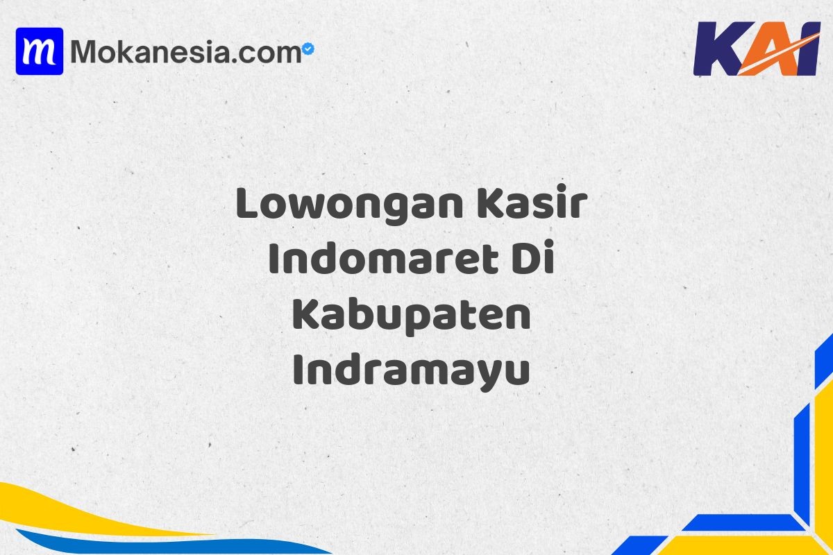 Lowongan Kasir Indomaret Di Kabupaten Indramayu
