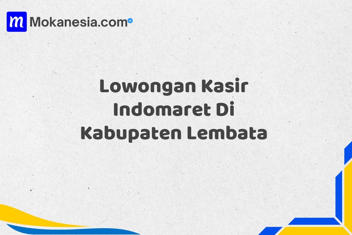 Lowongan Kasir Indomaret Di Kabupaten Lembata