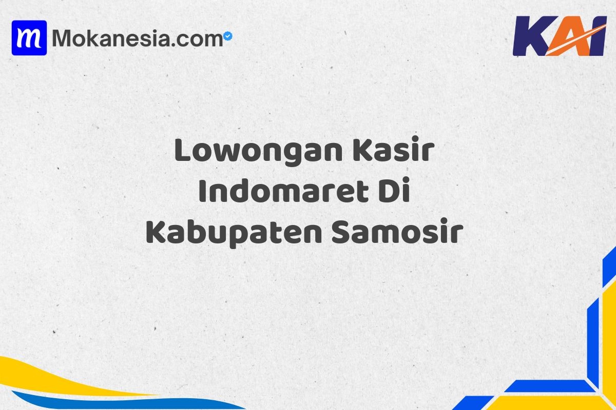 Lowongan Kasir Indomaret Di Kabupaten Samosir