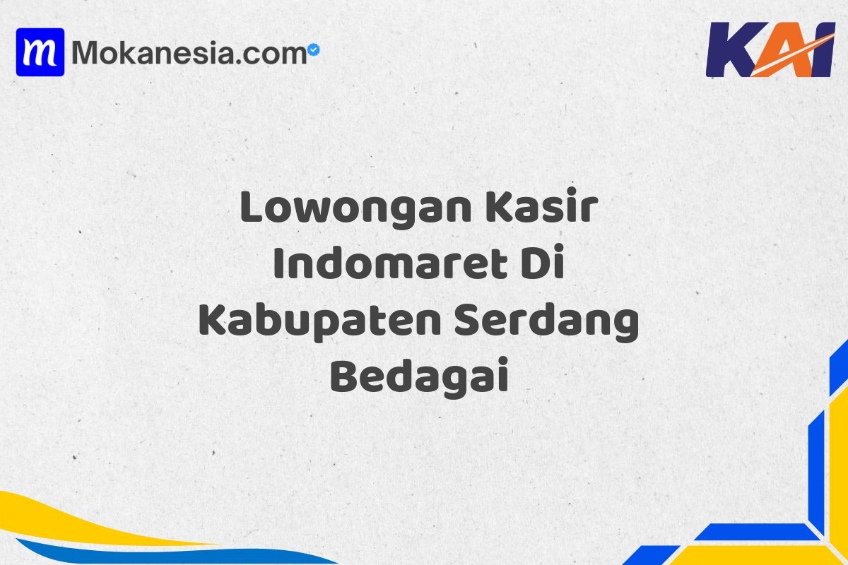 Lowongan Kasir Indomaret Di Kabupaten Serdang Bedagai