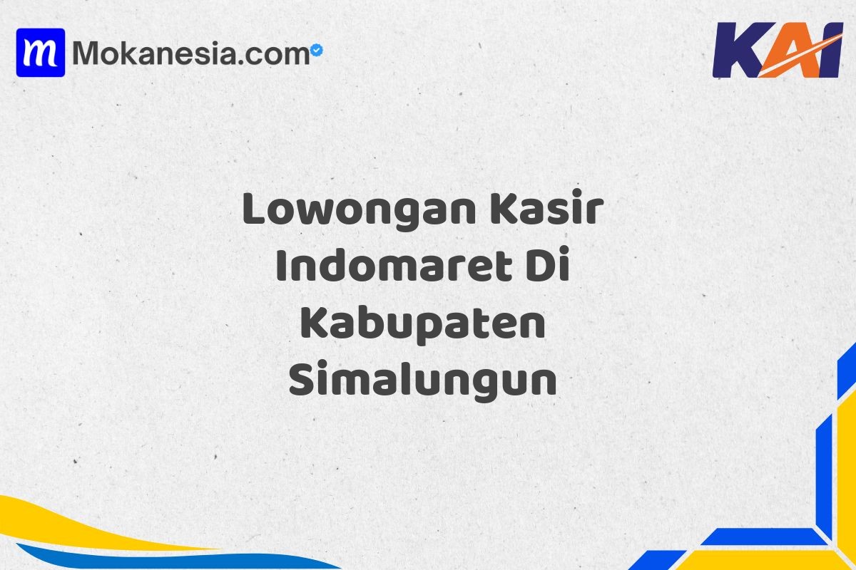 Lowongan Kasir Indomaret Di Kabupaten Simalungun