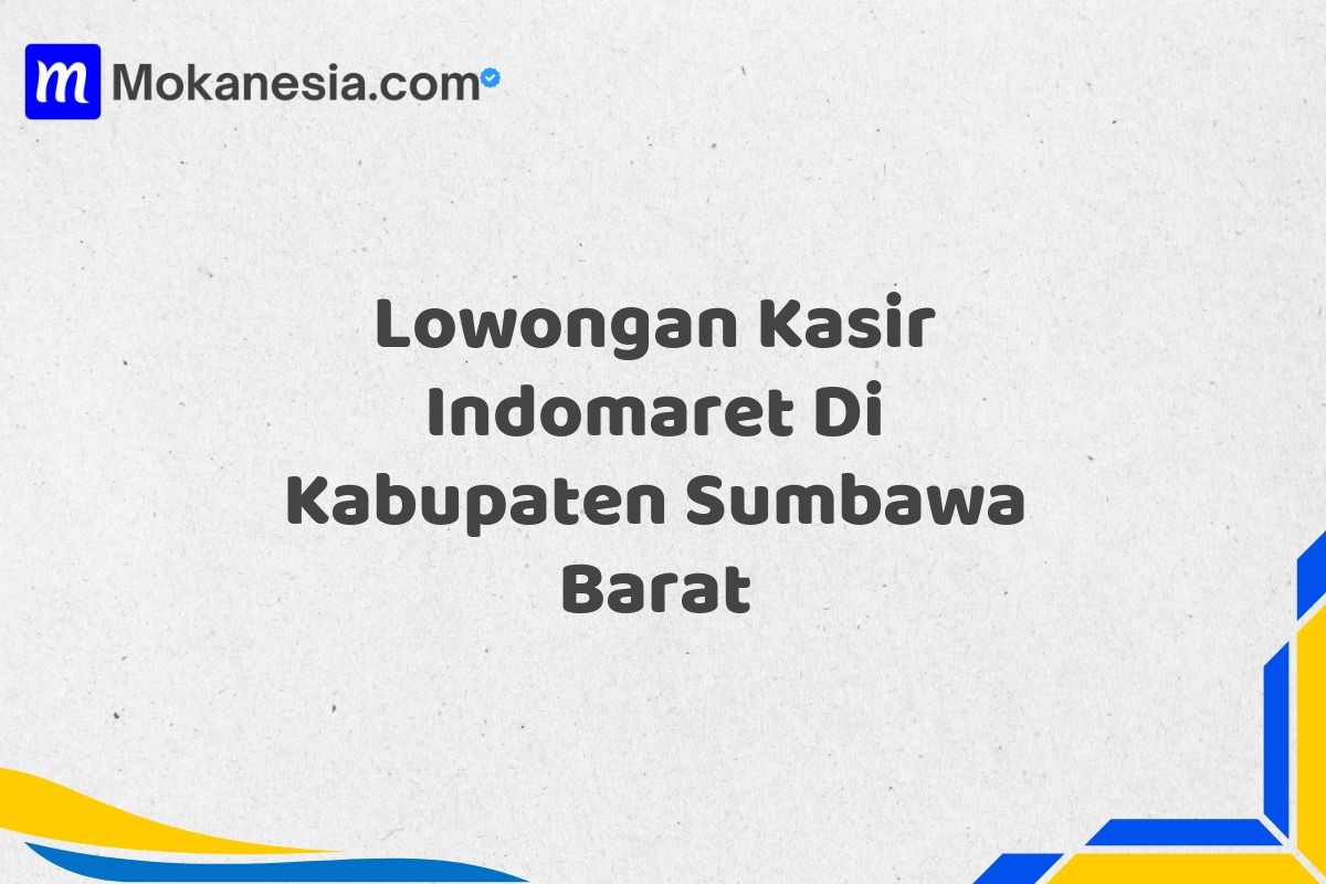 Lowongan Kasir Indomaret Di Kabupaten Sumbawa Barat