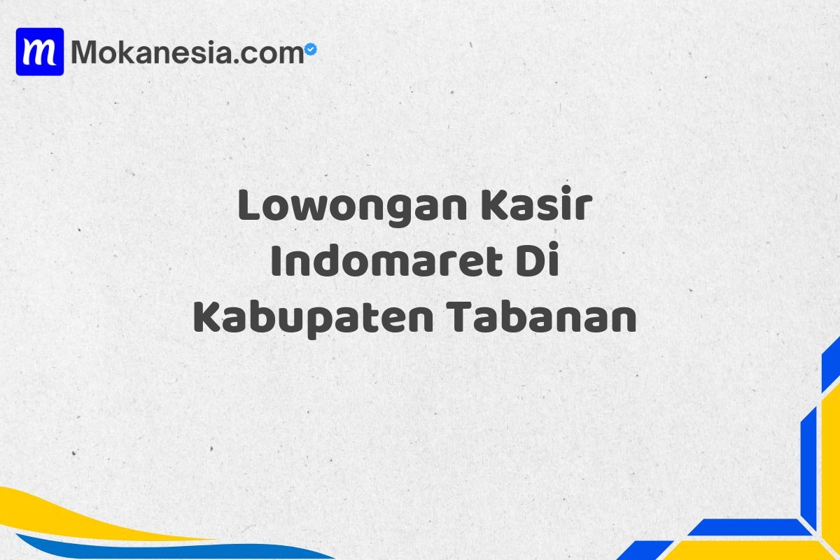 Lowongan Kasir Indomaret Di Kabupaten Tabanan Tahun 2025 (Pendaftaran Terbuka, Segera Daftar) 4 Lowongan Kasir Indomaret Di Kabupaten Tabanan Tahun 2025 (Pendaftaran Terbuka, Segera Daftar)