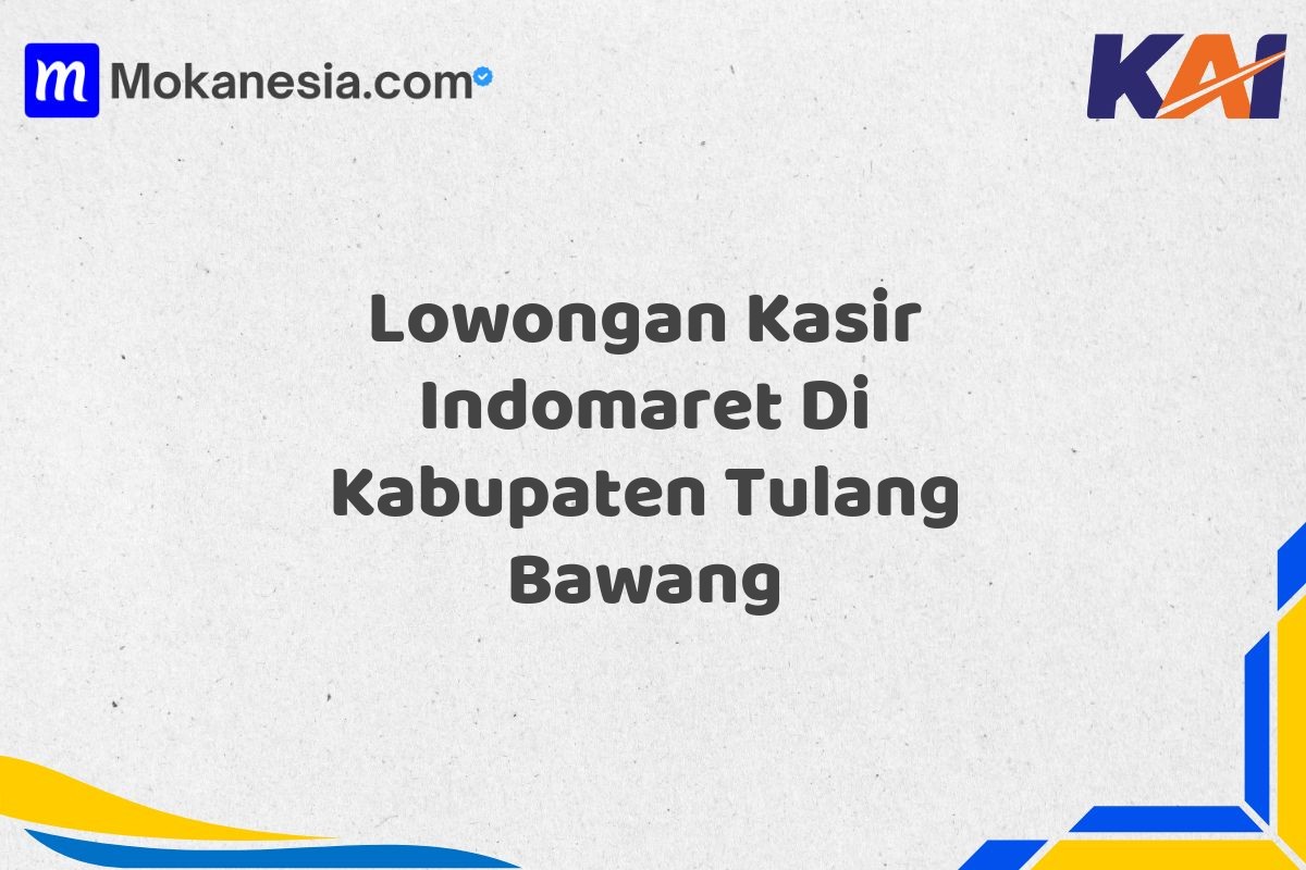 Lowongan Kasir Indomaret Di Kabupaten Tulang Bawang