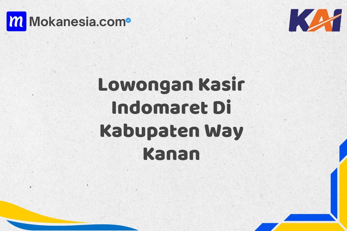 Lowongan Kasir Indomaret Di Kabupaten Way Kanan