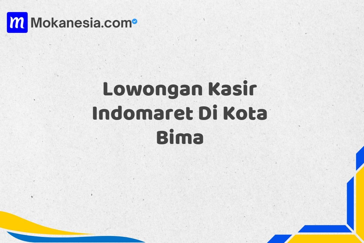 Lowongan Kasir Indomaret Di Kota Bima