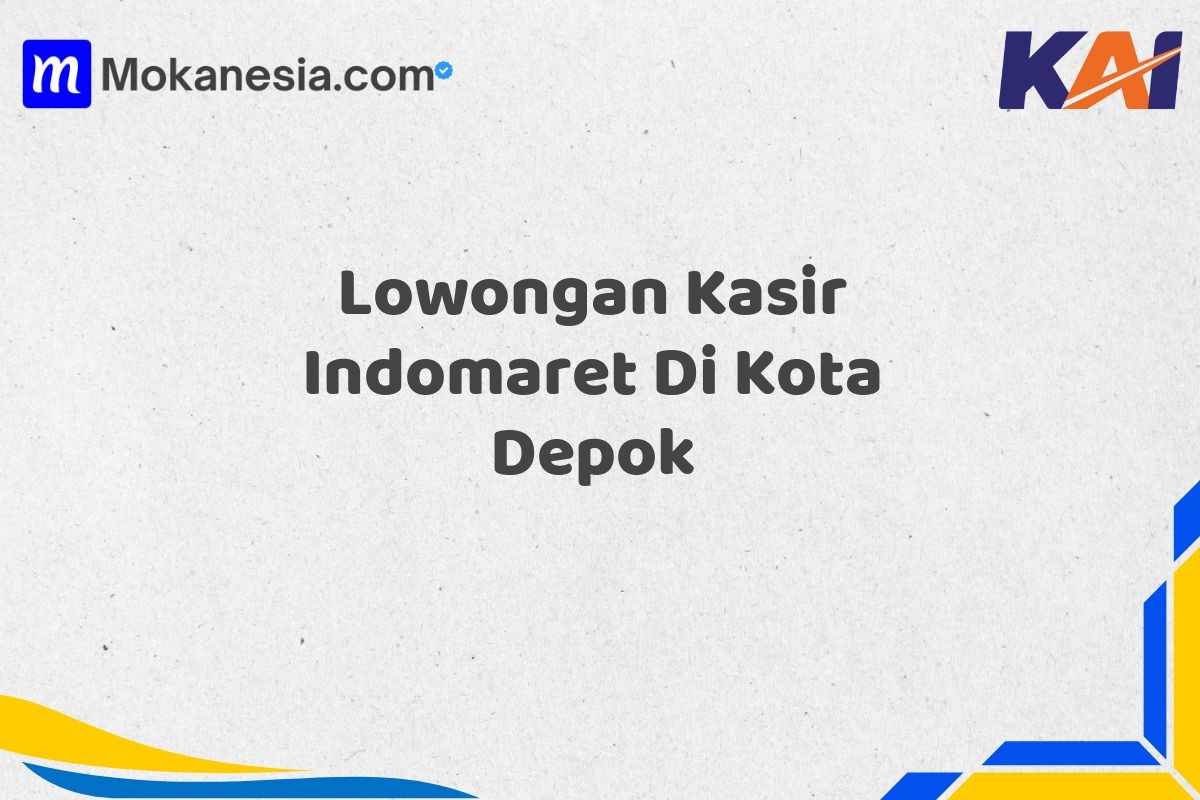 Lowongan Kasir Indomaret Di Kota Depok Tahun 2025 (Tahun Baru, Kesempatan Baru! Daftar Sekarang)