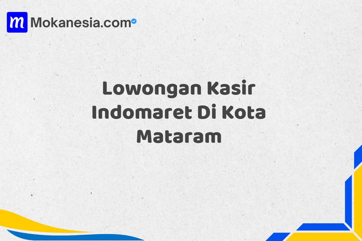 Lowongan Kasir Indomaret Di Kota Mataram