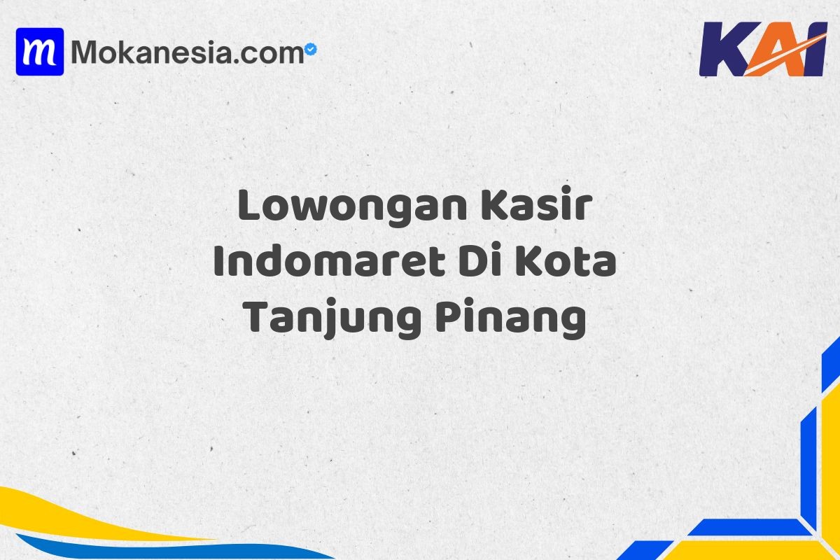 Lowongan Kasir Indomaret Di Kota Tanjung Pinang