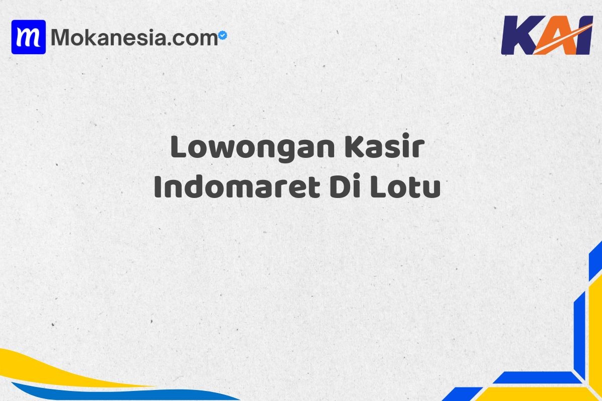 Lowongan Kasir Indomaret Di Lotu
