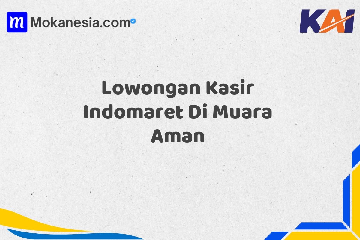 Lowongan Kasir Indomaret Di Muara Aman