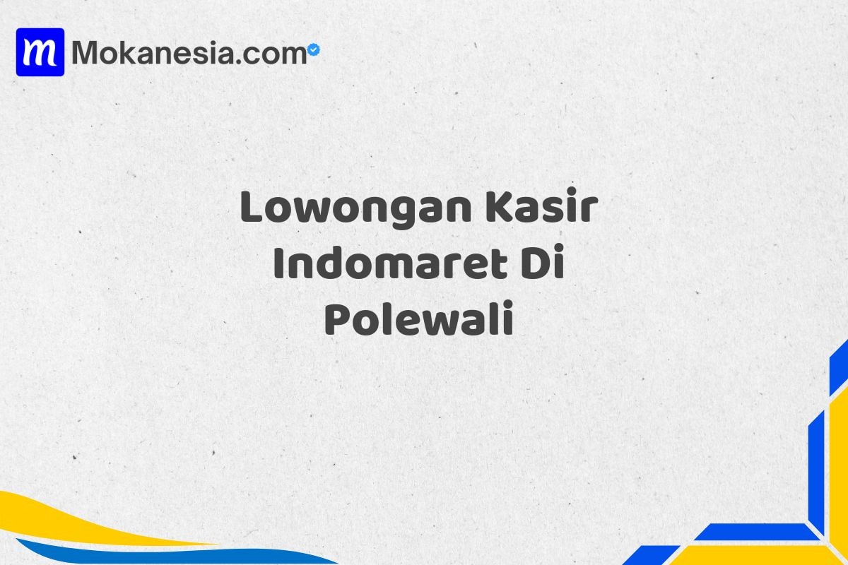 Lowongan Kasir Indomaret Di Polewali