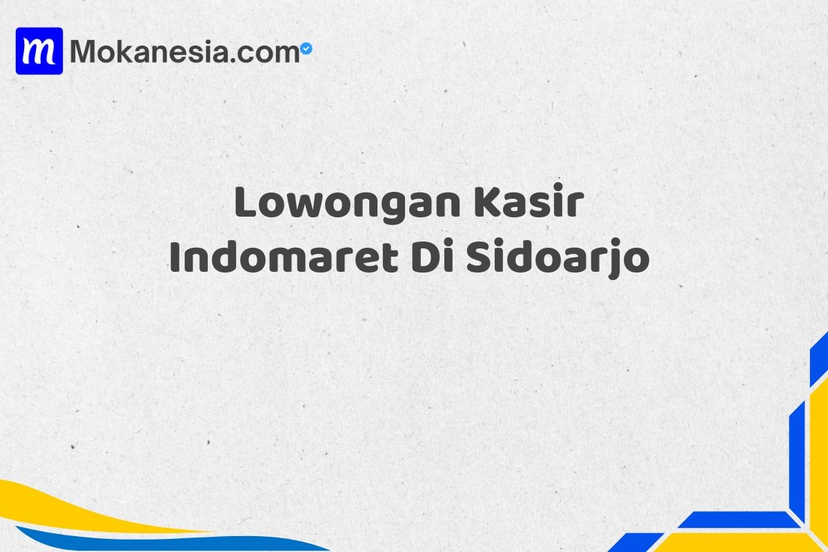 Lowongan Kasir Indomaret Di Sidoarjo