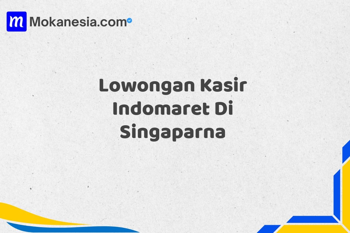 Lowongan Kasir Indomaret Di Singaparna
