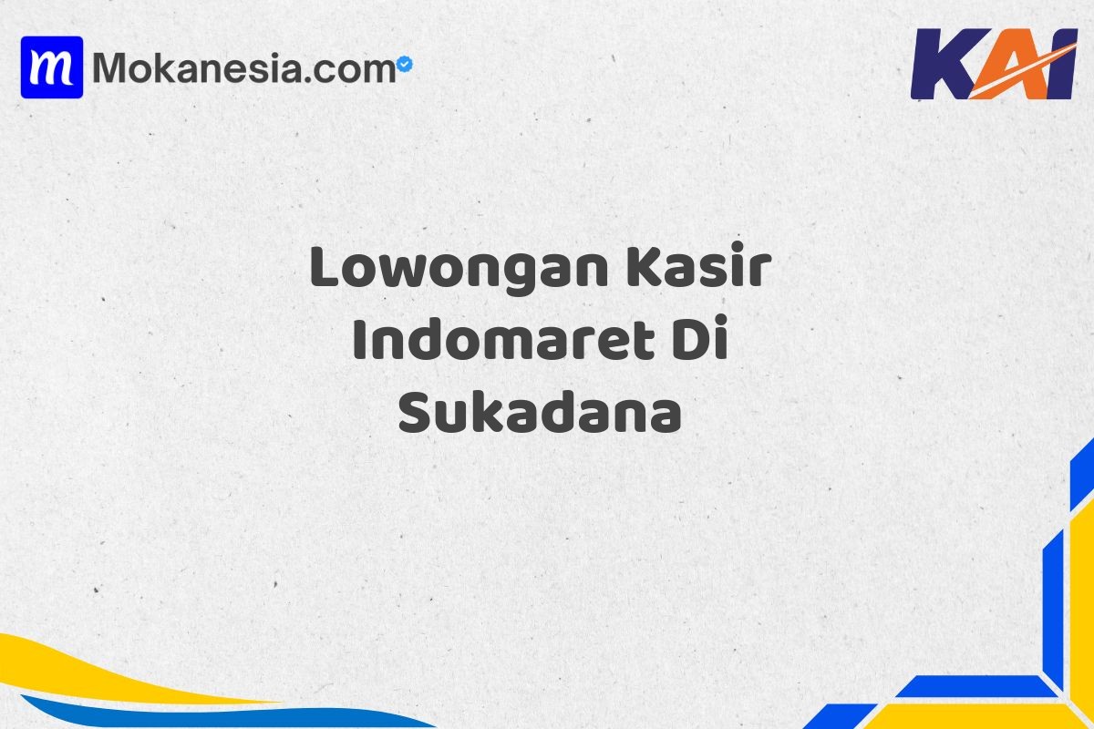 Lowongan Kasir Indomaret Di Sukadana