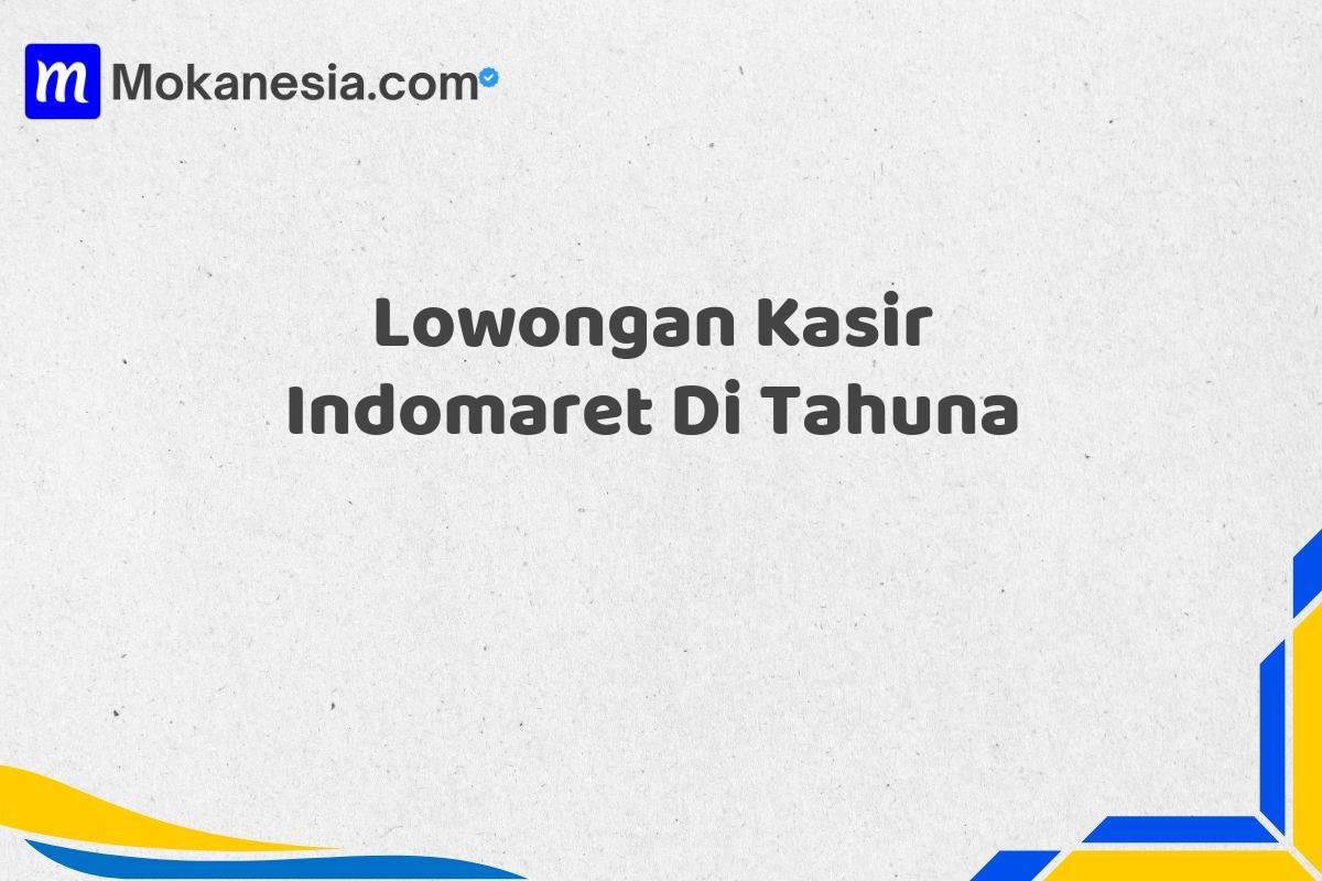 Lowongan Kasir Indomaret Di Tahuna