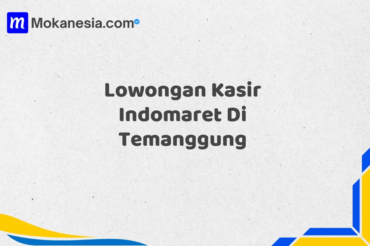 Lowongan Kasir Indomaret Di Temanggung