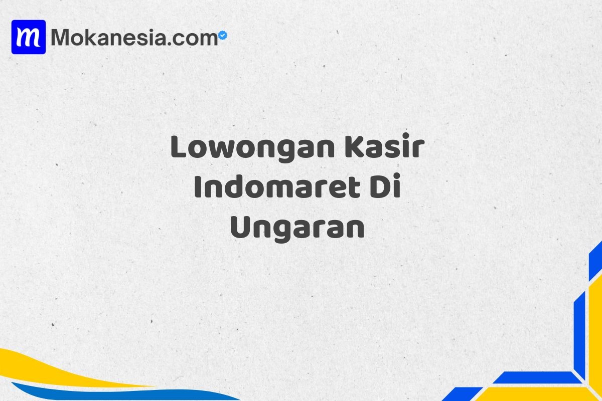 Lowongan Kasir Indomaret Di Ungaran