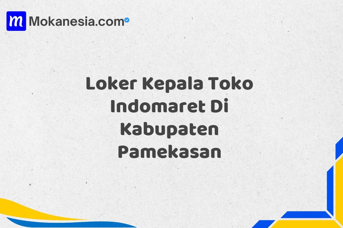 Loker Kepala Toko Indomaret Di Kabupaten Pamekasan