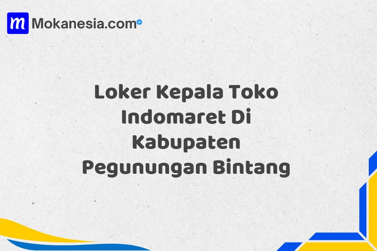Loker Kepala Toko Indomaret Di Kabupaten Pegunungan Bintang
