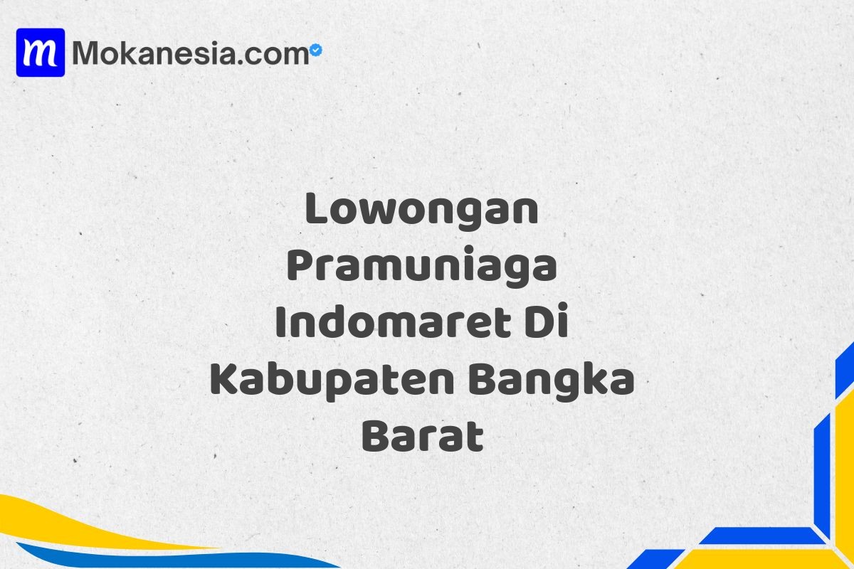 Lowongan Pramuniaga Indomaret Di Kabupaten Bangka Barat