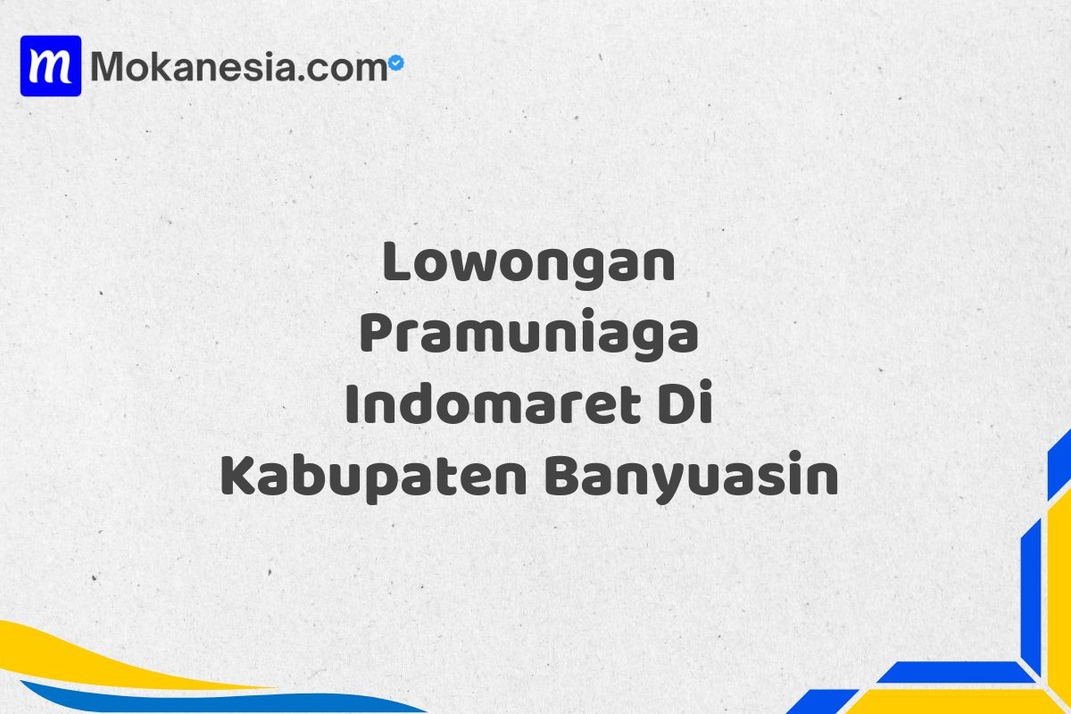 Lowongan Pramuniaga Indomaret Di Kabupaten Banyuasin