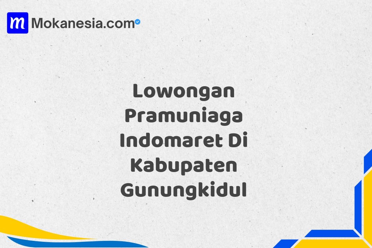 Lowongan Pramuniaga Indomaret Di Kabupaten Gunungkidul