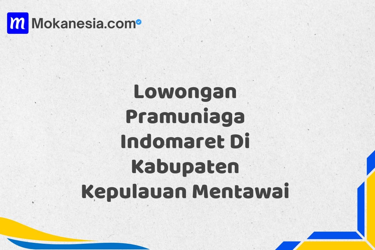 Lowongan Pramuniaga Indomaret Di Kabupaten Kepulauan Mentawai