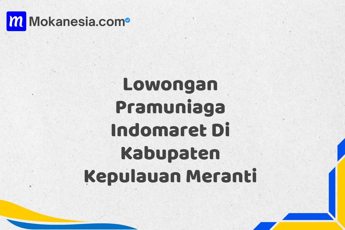 Lowongan Pramuniaga Indomaret Di Kabupaten Kepulauan Meranti