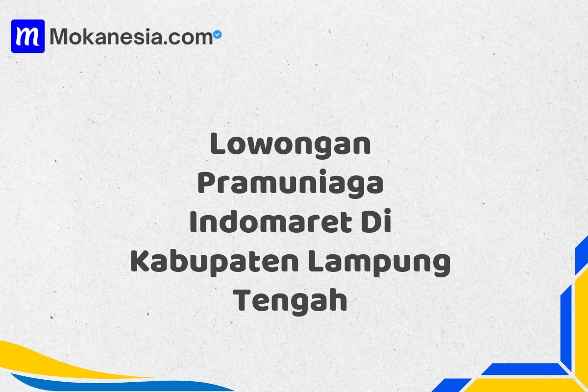 Lowongan Pramuniaga Indomaret Di Kabupaten Lampung Tengah