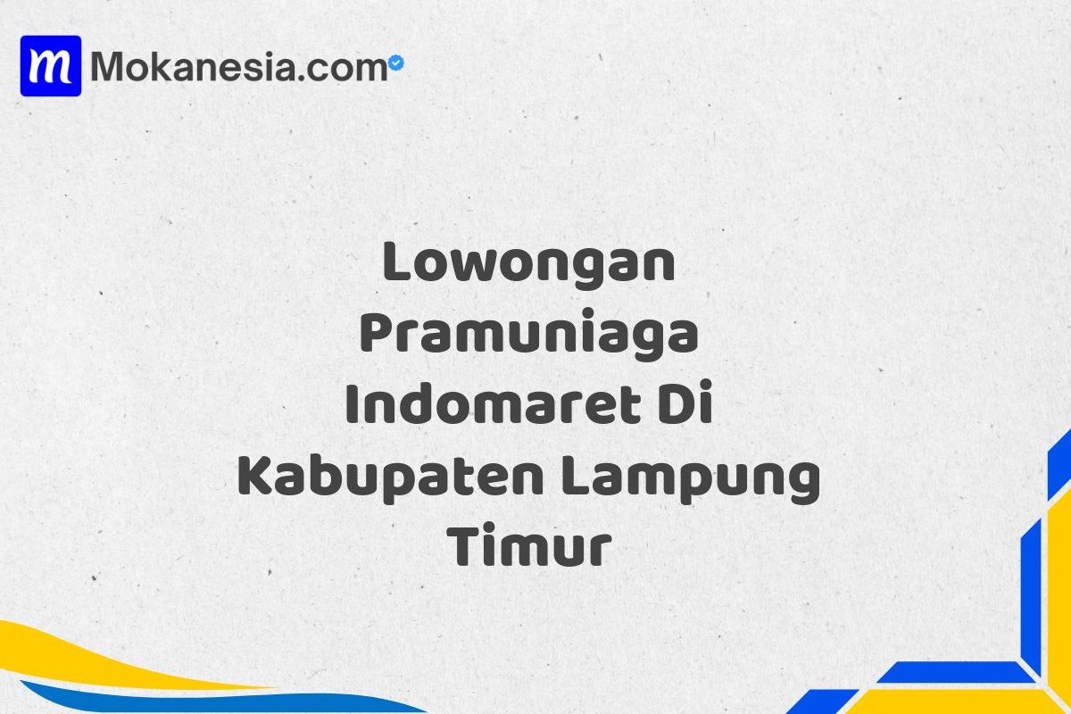 Lowongan Pramuniaga Indomaret Di Kabupaten Lampung Timur