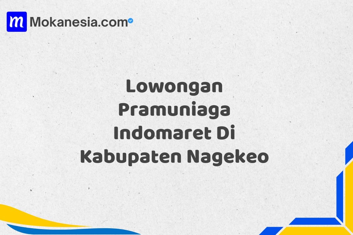 Lowongan Pramuniaga Indomaret Di Kabupaten Nagekeo