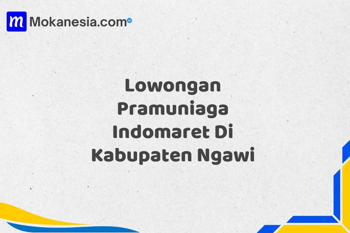 Lowongan Pramuniaga Indomaret Di Kabupaten Ngawi