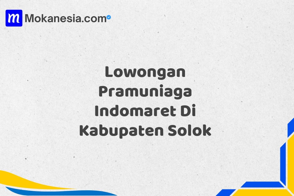 Lowongan Pramuniaga Indomaret Di Kabupaten Solok