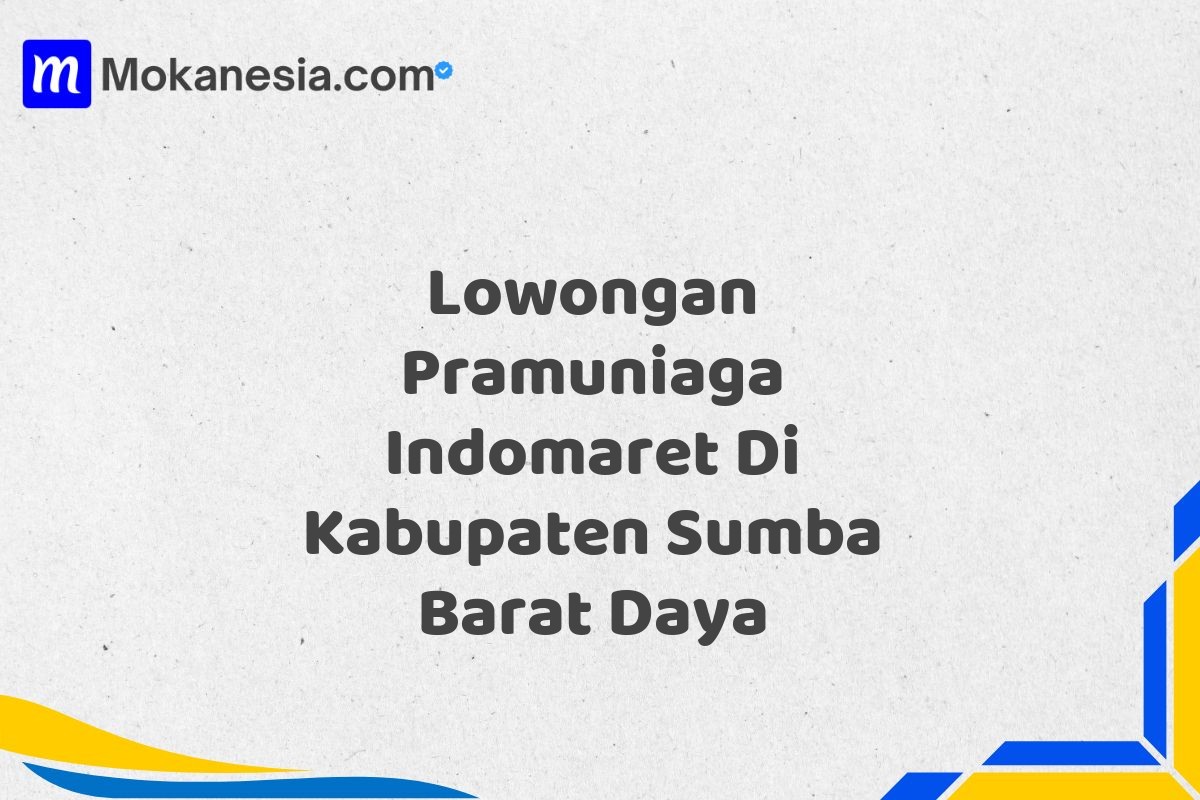 Lowongan Pramuniaga Indomaret Di Kabupaten Sumba Barat Daya