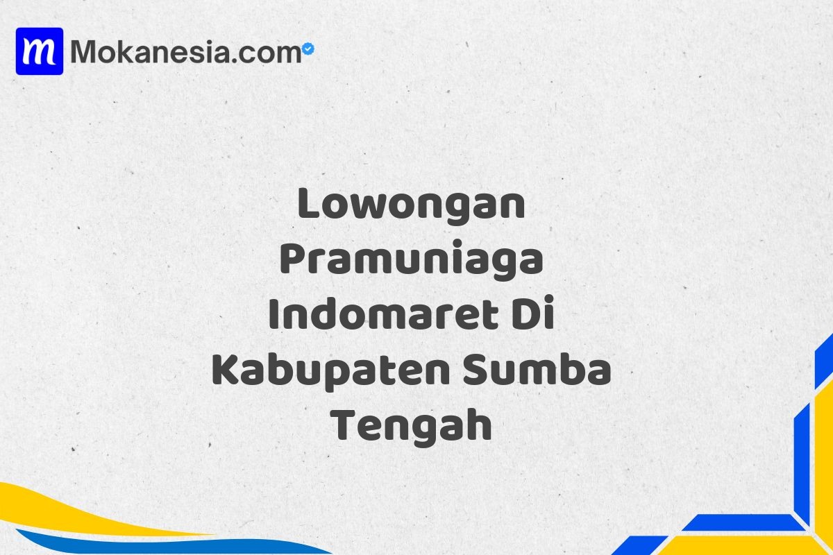 Lowongan Pramuniaga Indomaret Di Kabupaten Sumba Tengah