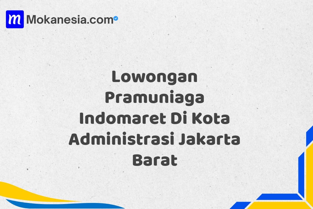 Lowongan Pramuniaga Indomaret Di Kota Administrasi Jakarta Barat