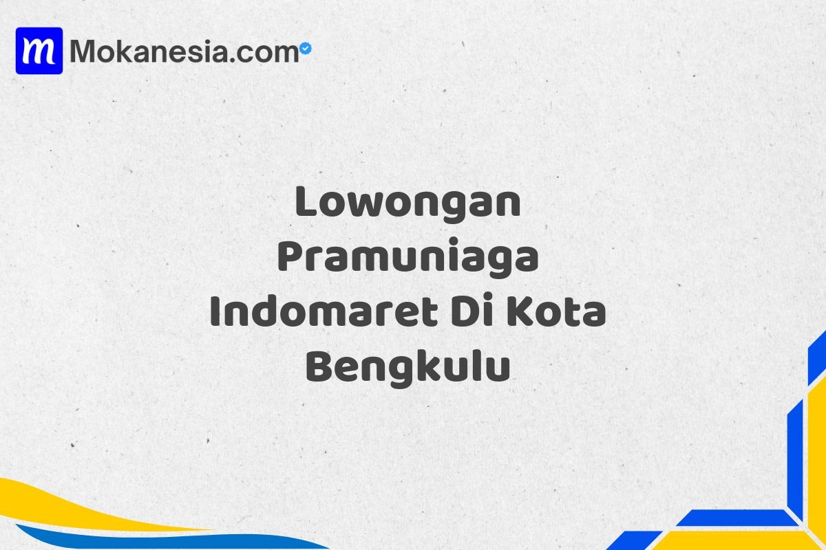 Lowongan Pramuniaga Indomaret Di Kota Bengkulu