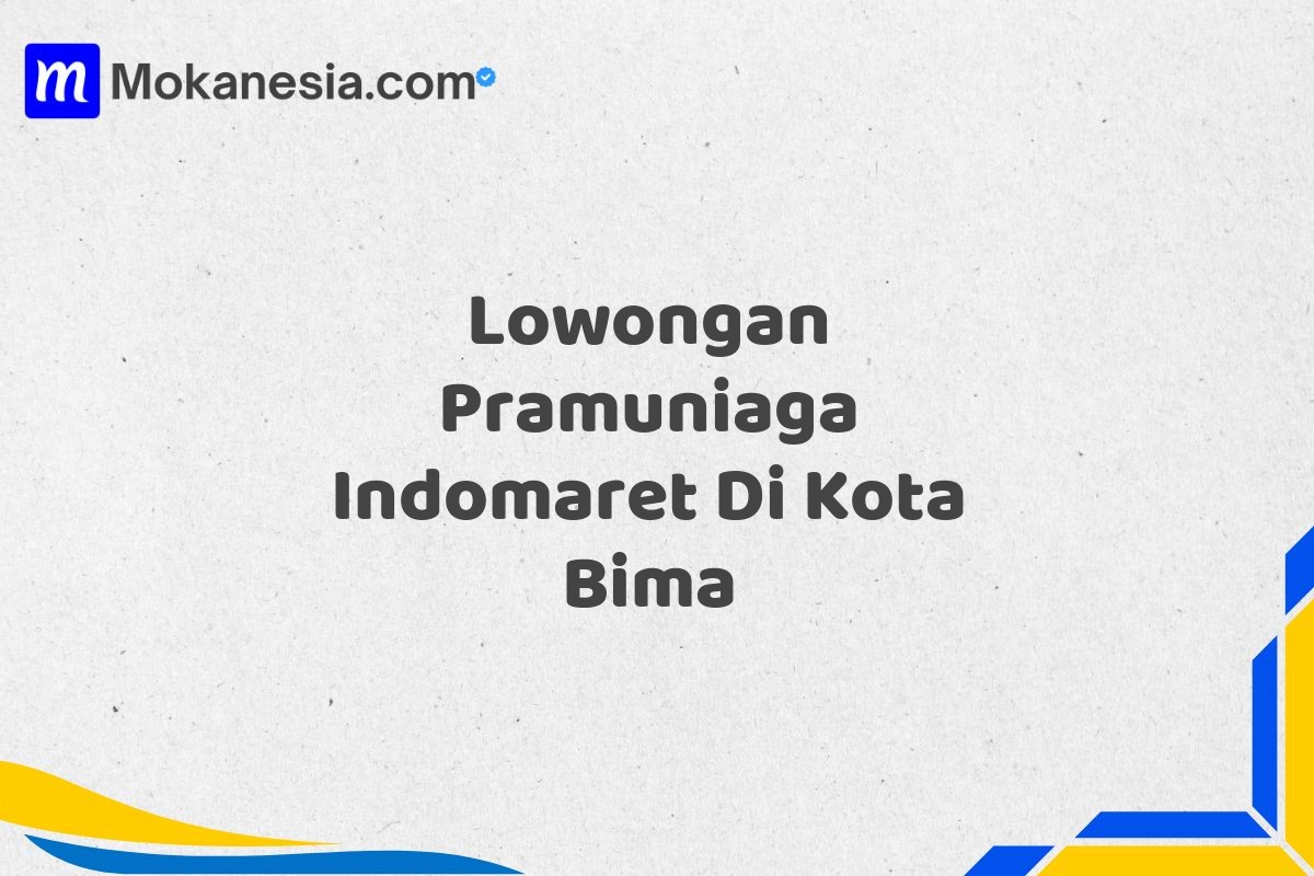 Lowongan Pramuniaga Indomaret Di Kota Bima