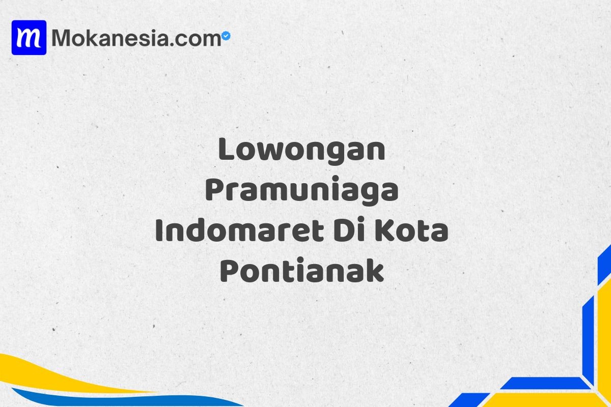 Lowongan Pramuniaga Indomaret Di Kota Pontianak