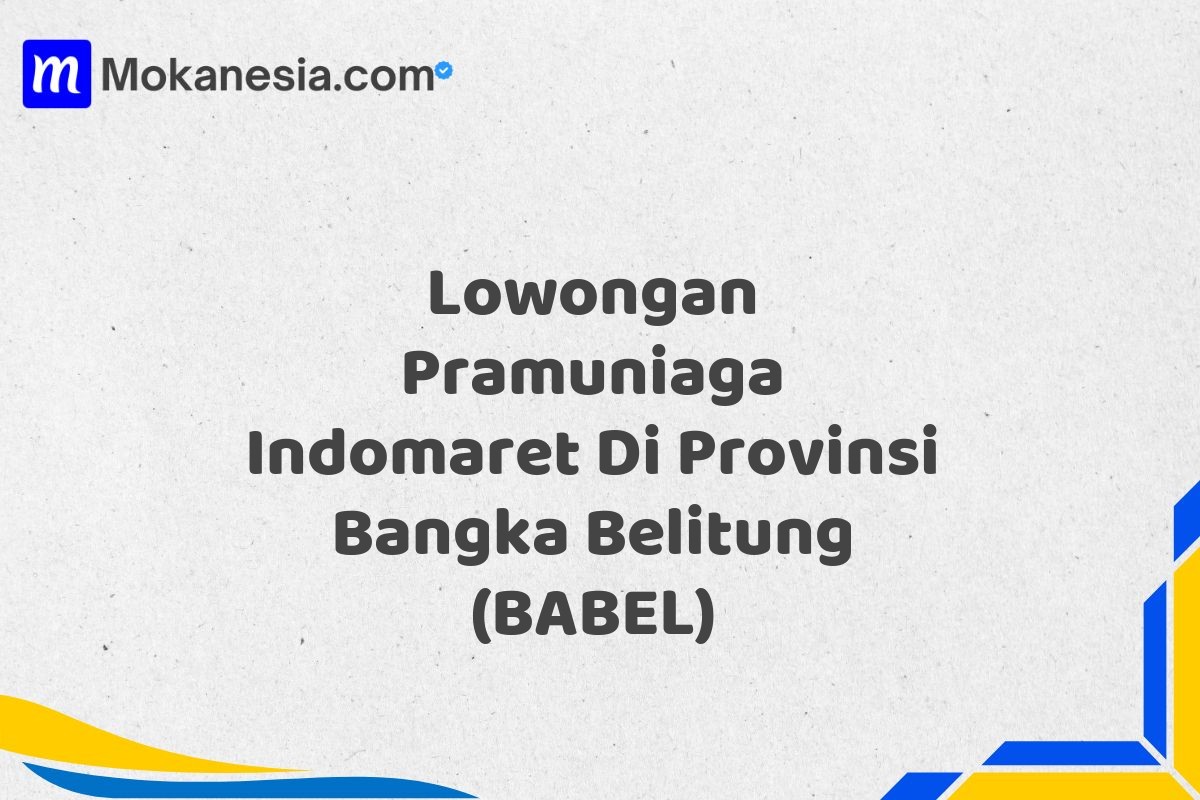 Lowongan Pramuniaga Indomaret Di Provinsi Bangka Belitung (BABEL)