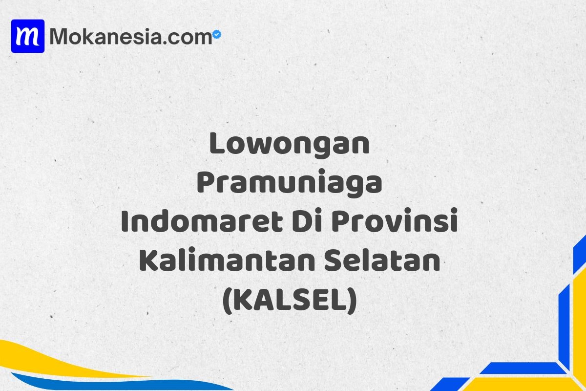 Lowongan Pramuniaga Indomaret Di Provinsi Kalimantan Selatan (KALSEL)